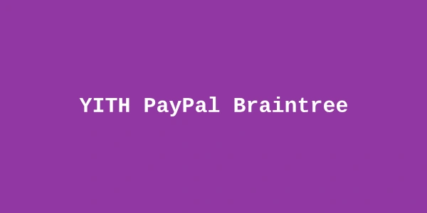 YITH PayPal Braintree – WooCommerce Extension
